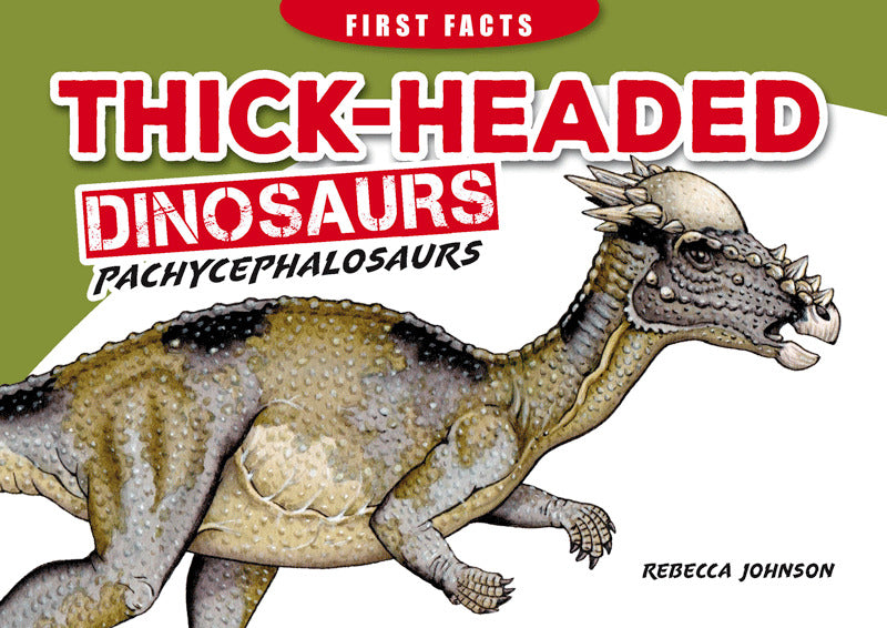 First Facts: Thick-Headed Dinosaurs