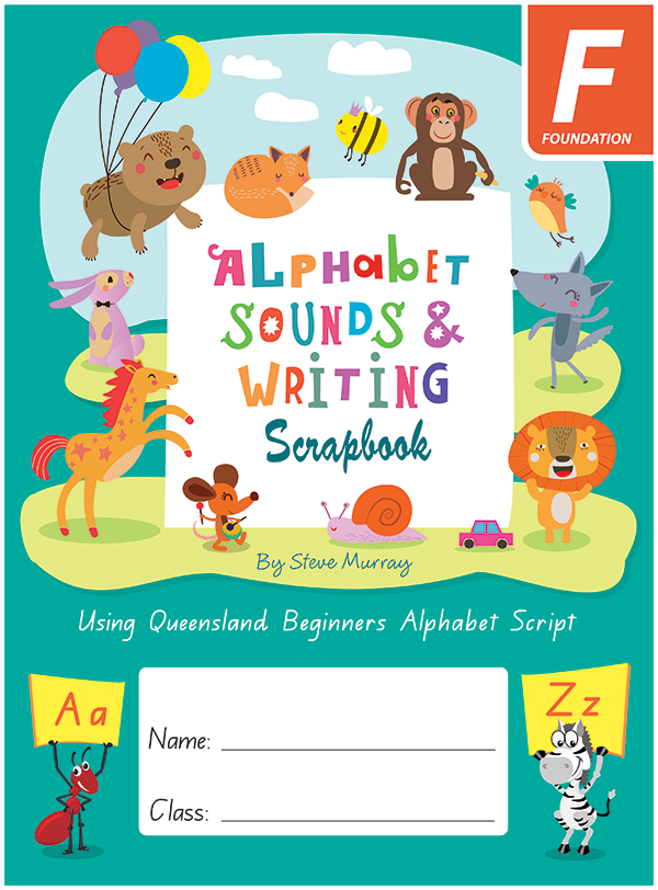 Alphabet Sounds & Writing Scrapbook: Queensland Beginners Alphabet