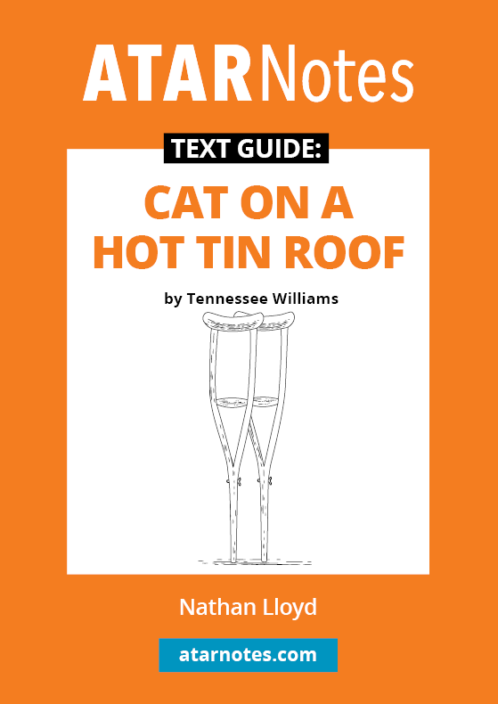 ATAR Notes Text Guide - Cat on a Hot Tin Roof by Tennessee Williams
