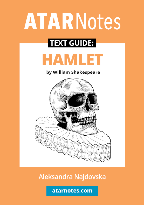 ATAR Notes Text Guide - Hamlet by William Shakespeare