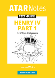 ATAR Notes Text Guide - Henry IV Part 1 by William Shakespeare
