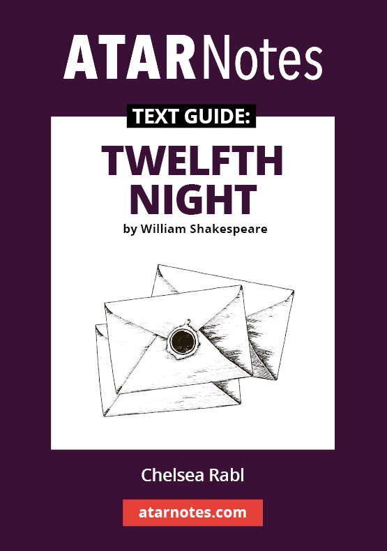 ATAR Notes Text Guide - Twelfth Night by William Shakespeare