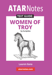ATAR Notes Text Guide - Women of Troy by Euripides