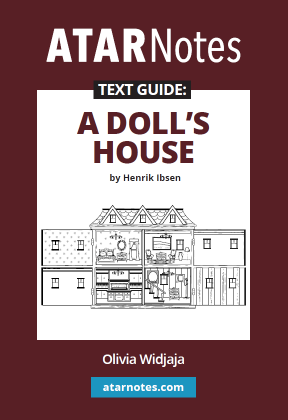 ATAR Notes Text Guide - A Doll's House by Henrik Ibsen