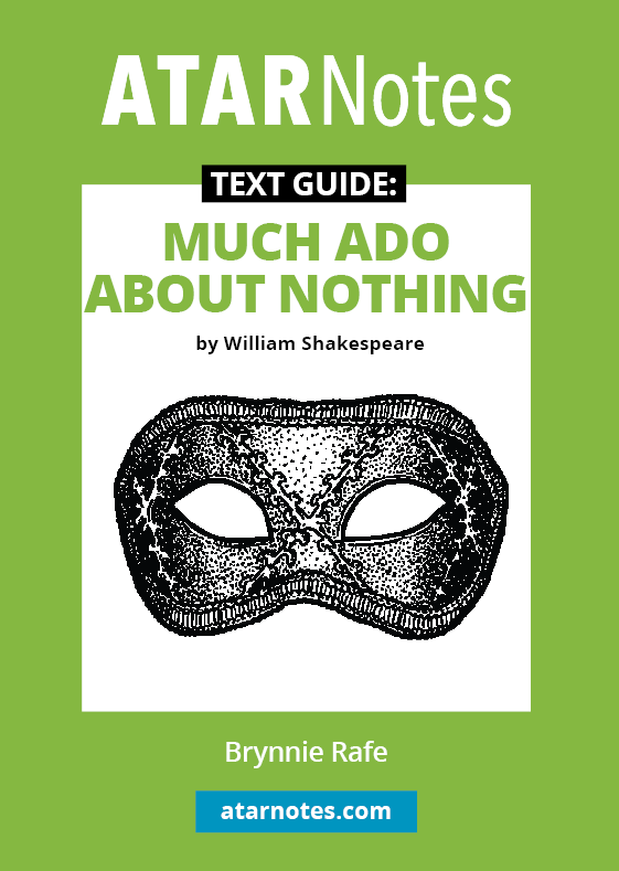 ATAR Notes Text Guide - Much Ado About Nothing by William Shakespeare