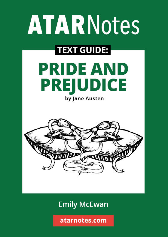 ATAR Notes Text Guide - Pride and Prejudice by Jane Austen
