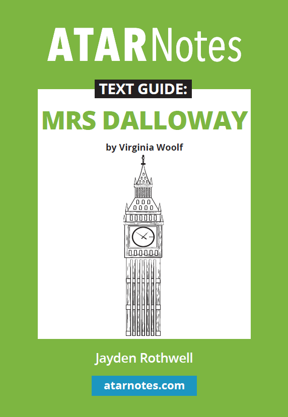 ATAR Notes Text Guide - Mrs Dalloway by Virginia Woolfe