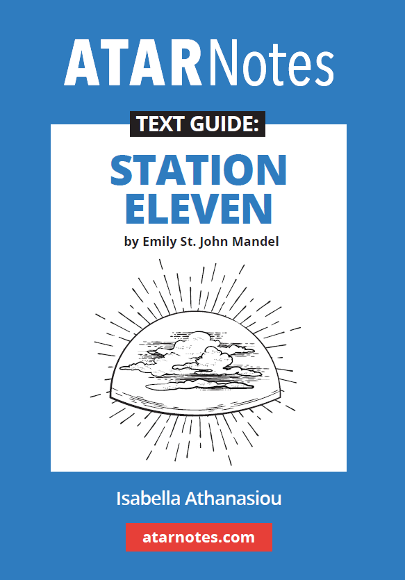 ATAR Notes Text Guide - Station Eleven by Emily St. John Mandel
