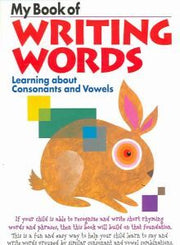 My Book of Writing Words: Consonants and Vowels