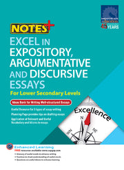 Notes+ Excel in Expository, Argumentative & Discursive Essays for Lower Secondary Levels