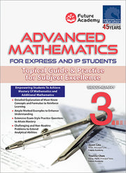 Advanced Mathematics For Express and IP Students Secondary 3