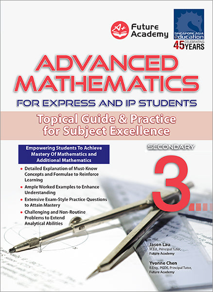 Advanced Mathematics For Express and IP Students Secondary 3