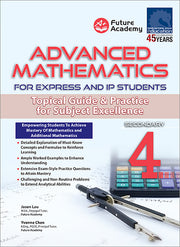 Advanced Mathematics For Express and IP Students Secondary 4