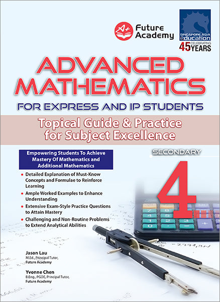 Advanced Mathematics For Express and IP Students Secondary 4