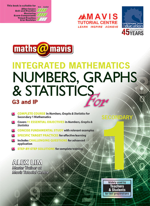 Maths @ Mavis: Integrated Mathematics Numbers, Graphs & Statistics for Secondary 1 (G3 & IP)