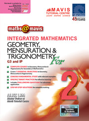 Maths @ Mavis Integrated Mathematics Geometry, Mensuration & Trigonometry for Secondary 2 (G3 & IP)