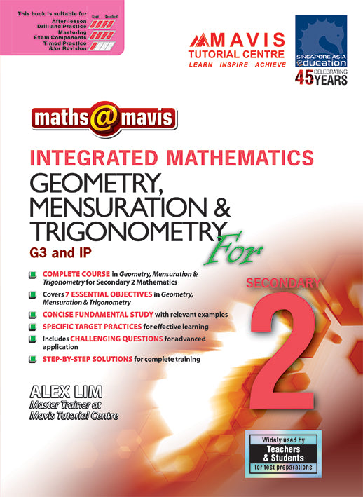 Maths @ Mavis Integrated Mathematics Geometry, Mensuration & Trigonometry for Secondary 2 (G3 & IP)