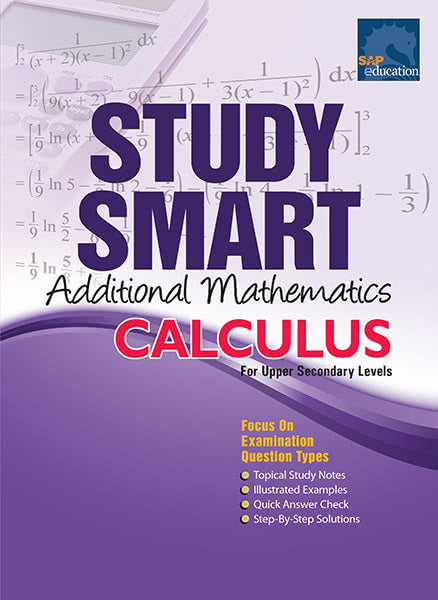 Study Smart Additional Mathematics Calculus (Upper Secondary)