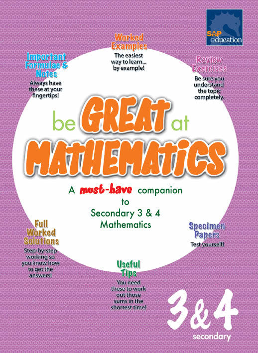 Be Great at Mathematics for Secondary 3&4