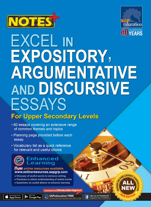 Notes+ Excel in Expository, Argumentative & Discursive Essays for Upper Secondary Levels