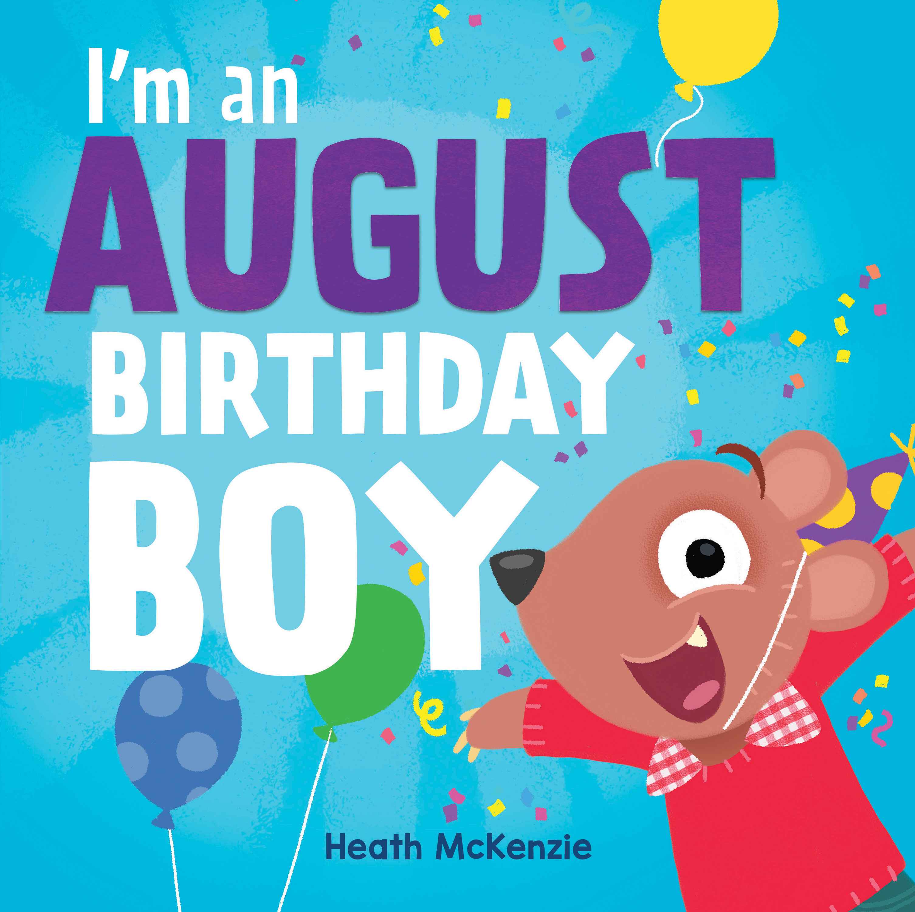 I'm an August Birthday Boy