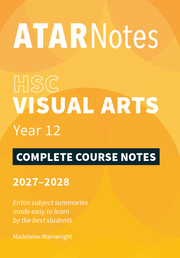 ATAR Notes HSC Year 12 Visual Arts Complete Course Notes (2027-2028)