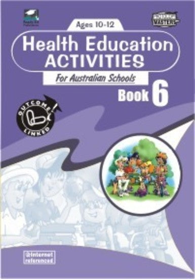 Health Education Activities for Australian Schools - Book 6: Ages 10-12