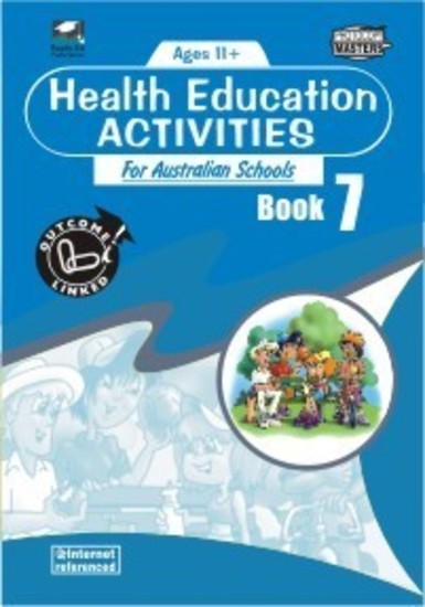 Health Education Activities for Australian Schools - Book 7: Ages 11+