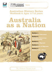 Australian History Series - Student Workbook: Year 6 (Australia As A Nation)
