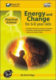 Practical Science: Energy & Change Series - Book 1: Ages 6-8