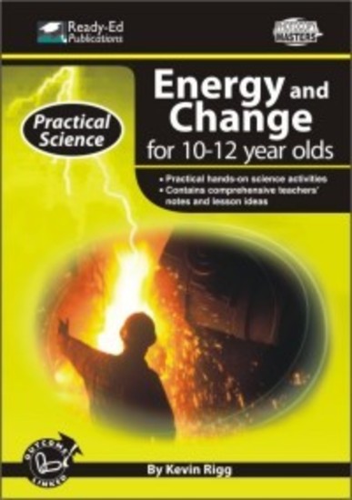 Practical Science: Energy & Change Series - Book 3: Ages 10-12
