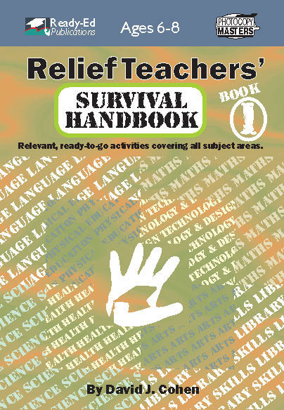 Relief Teachers' Survival Handbook Series - Book 1: Ages 6-8