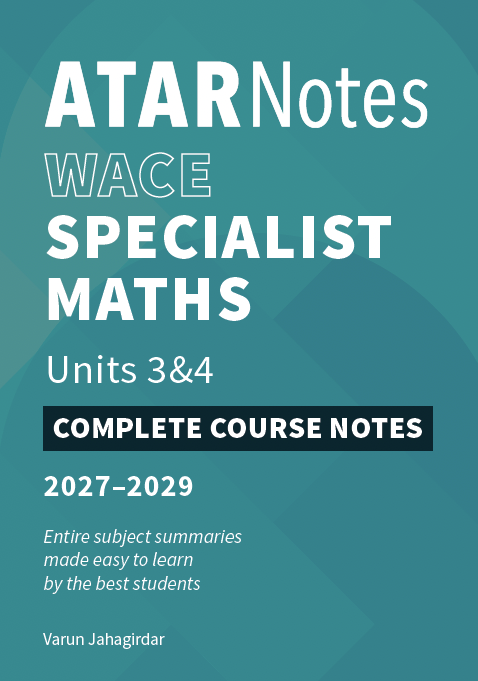 ATAR Notes WACE Specialist Maths 3&4 Complete Course Notes (2027-2029)
