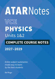 ATAR Notes VCE Physics 1&2 Complete Course Notes (2027-2029)