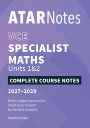 ATAR Notes VCE Specialist Maths 1&2 Complete Course Notes (2027-2029)