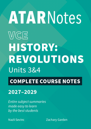 ATAR Notes VCE History: Revolutions 3&4 Complete Course Notes (2027-2029)