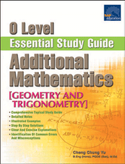 O Level Additional Mathematics Essential Study Guide [Geometry and Trigonometry]