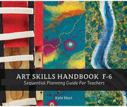 Art Skills Handbook F-6: Sequential Planning Guide for Teachers